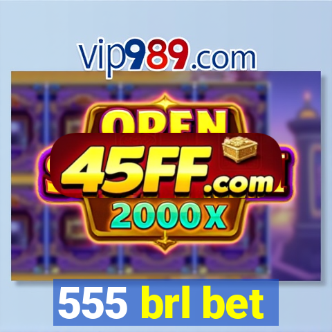555 brl bet